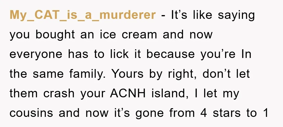 My_CAT_is_a_murderer − It’s like saying you bought an ice cream and now everyone has to lick it because you’re In the same family. Yours by right, don’t let them crash...