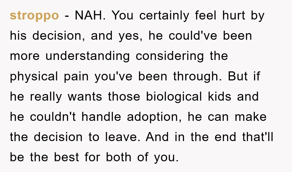 stroppo - NAH. You certainly feel hurt by his decision, and yes, he could've been more understanding considering the physical pain you've been through. But if he really wants those...