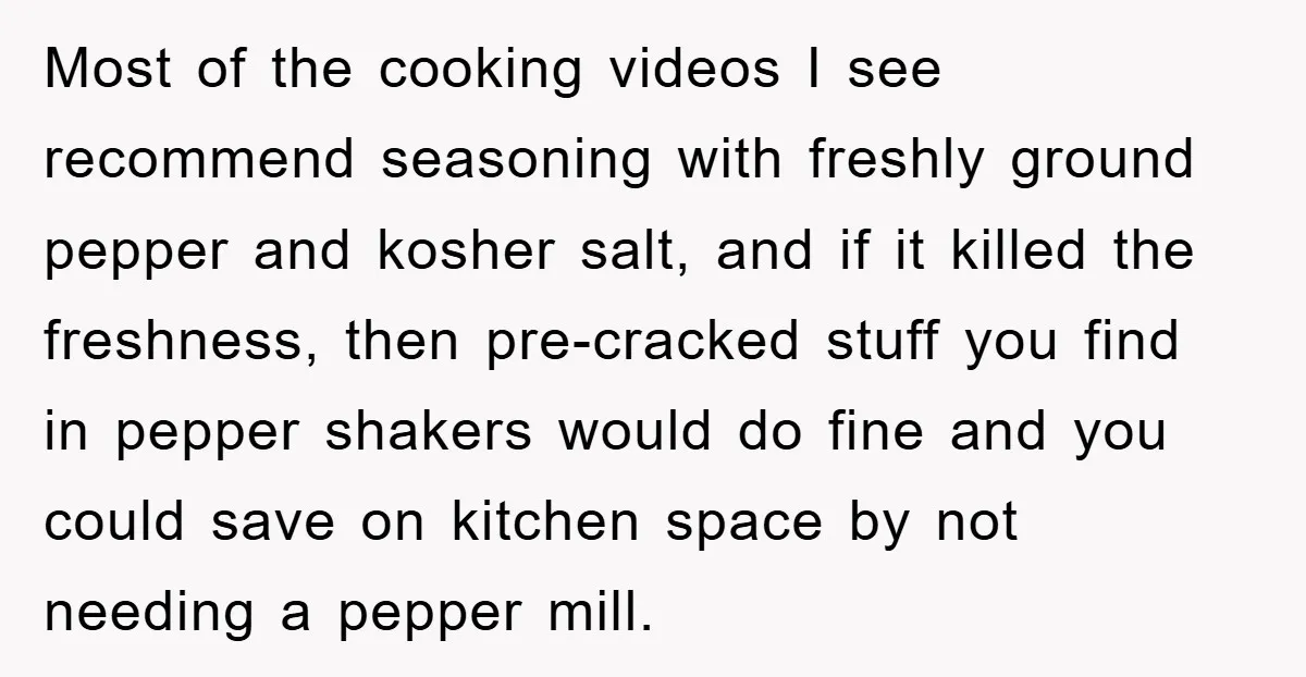 Most of the cooking videos I see recommend seasoning with freshly ground pepper and kosher salt, and if it killed the freshness, then pre-cracked stuff you find in pepper shakers...