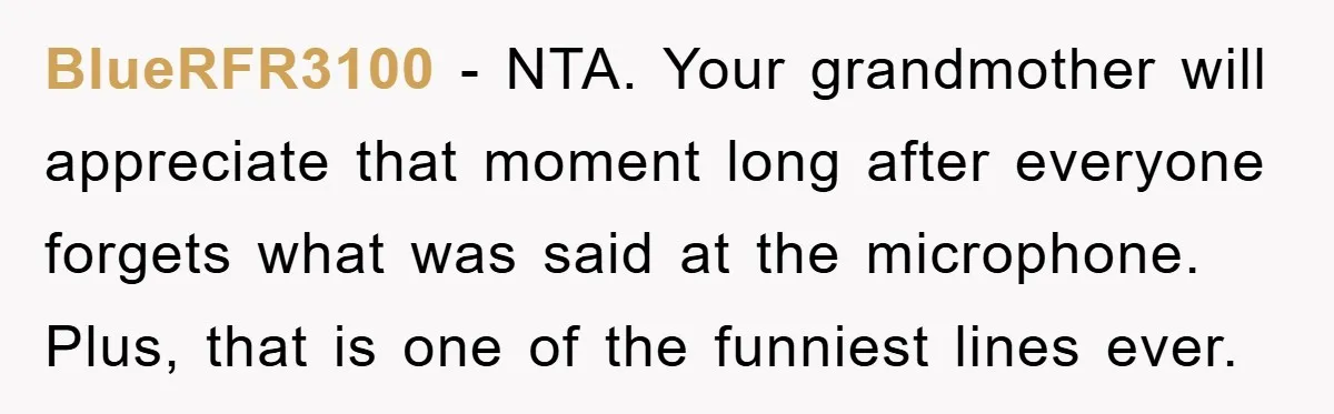 BlueRFR3100 − NTA. Your grandmother will appreciate that moment long after everyone forgets what was said at the microphone. Plus, that is one of the funniest lines ever.