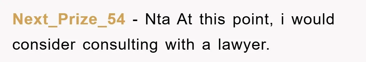 Next_Prize_54 − Nta At this point, i would consider consulting with a lawyer.