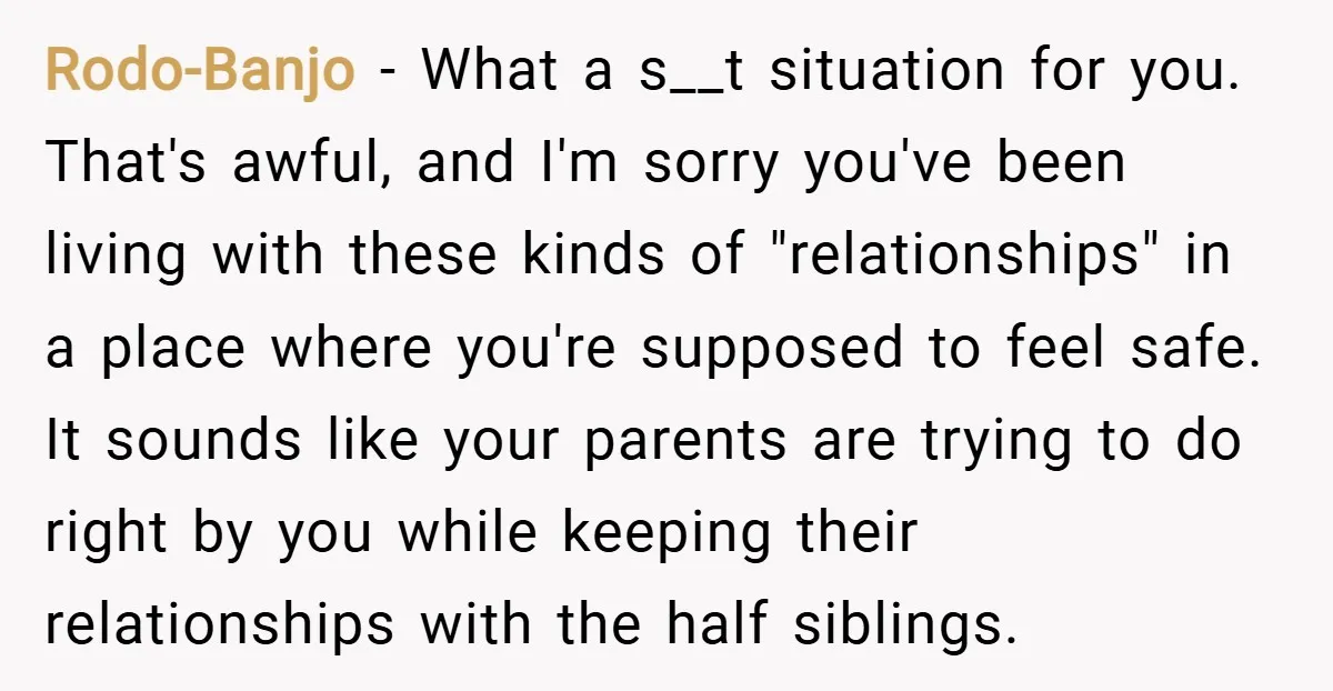 Rodo-Banjo − What a s__t situation for you. That's awful, and I'm sorry you've been living with these kinds of "relationships" in a place where you're supposed to feel safe....