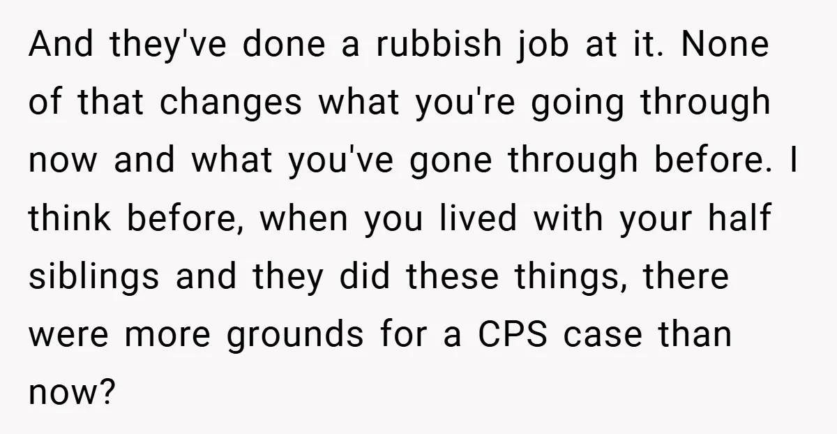 And they've done a rubbish job at it. None of that changes what you're going through now and what you've gone through before. I think before, when you lived with...