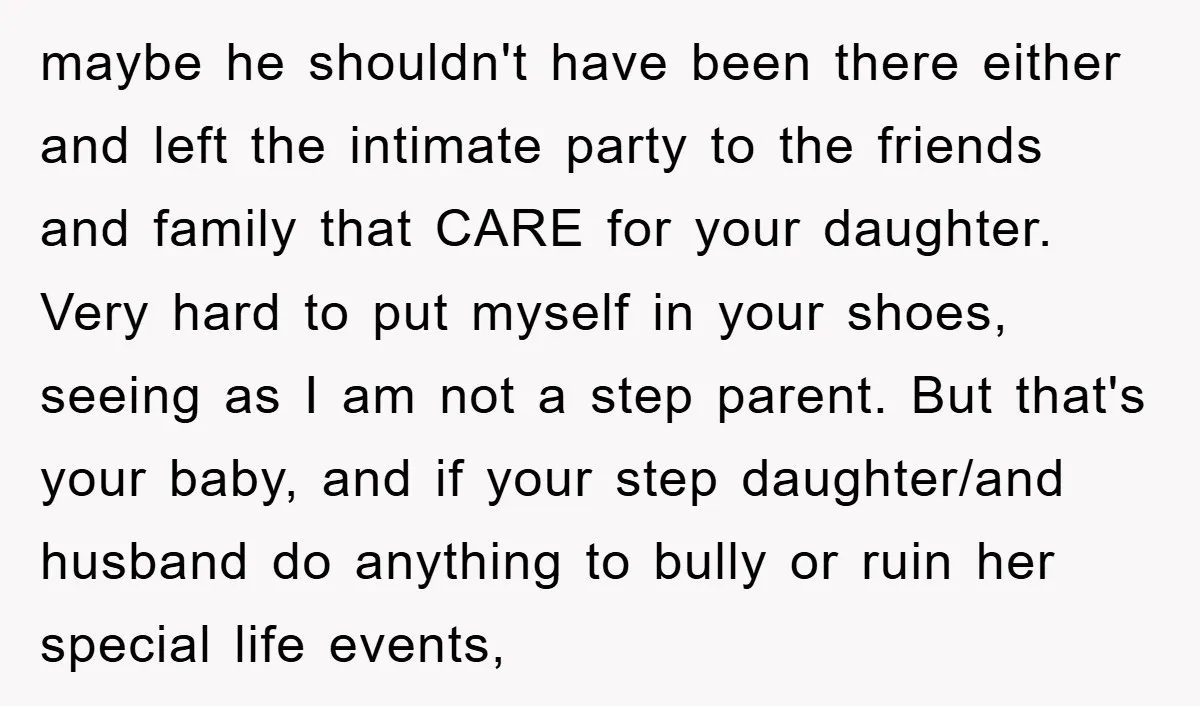maybe he shouldn't have been there either and left the intimate party to the friends and family that CARE for your daughter. Very hard to put myself in your shoes,...