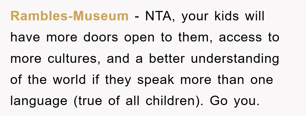 Rambles-Museum − NTA, your kids will have more doors open to them, access to more cultures, and a better understanding of the world if they speak more than one language...