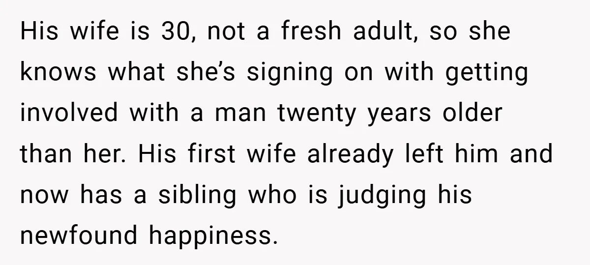 His wife is 30, not a fresh adult, so she knows what she’s signing on with getting involved with a man twenty years older than her. His first wife already...