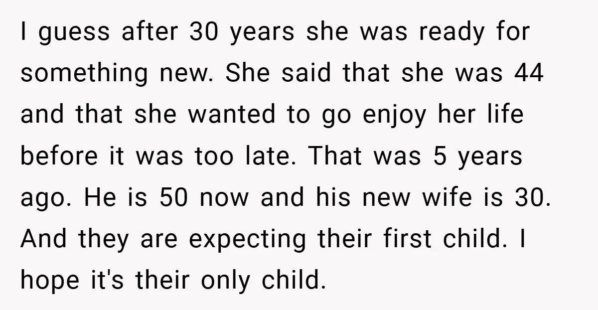 I guess after 30 years she was ready for something new. She said that she was 44 and that she wanted to go enjoy her life before it was too...