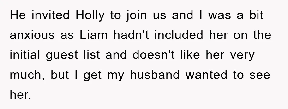 He invited Holly to join us and I was a bit anxious as Liam hadn't included her on the initial guest list and doesn't like her very much, but I...