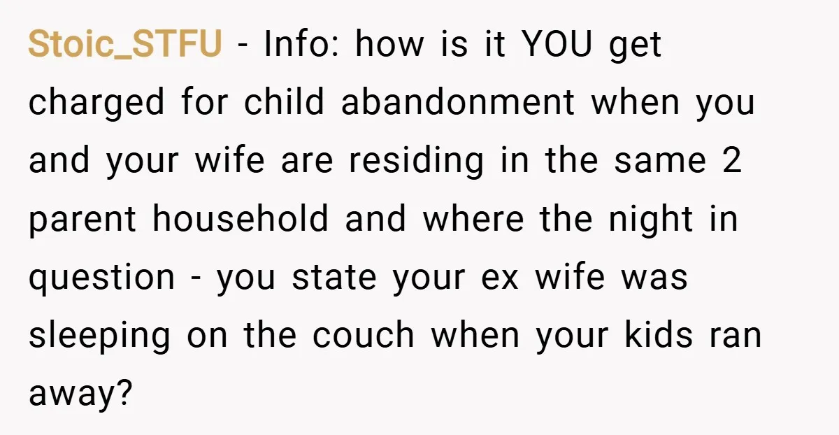 Stoic_STFU − Info: how is it YOU get charged for child abandonment when you and your wife are residing in the same 2 parent household and where the night in...