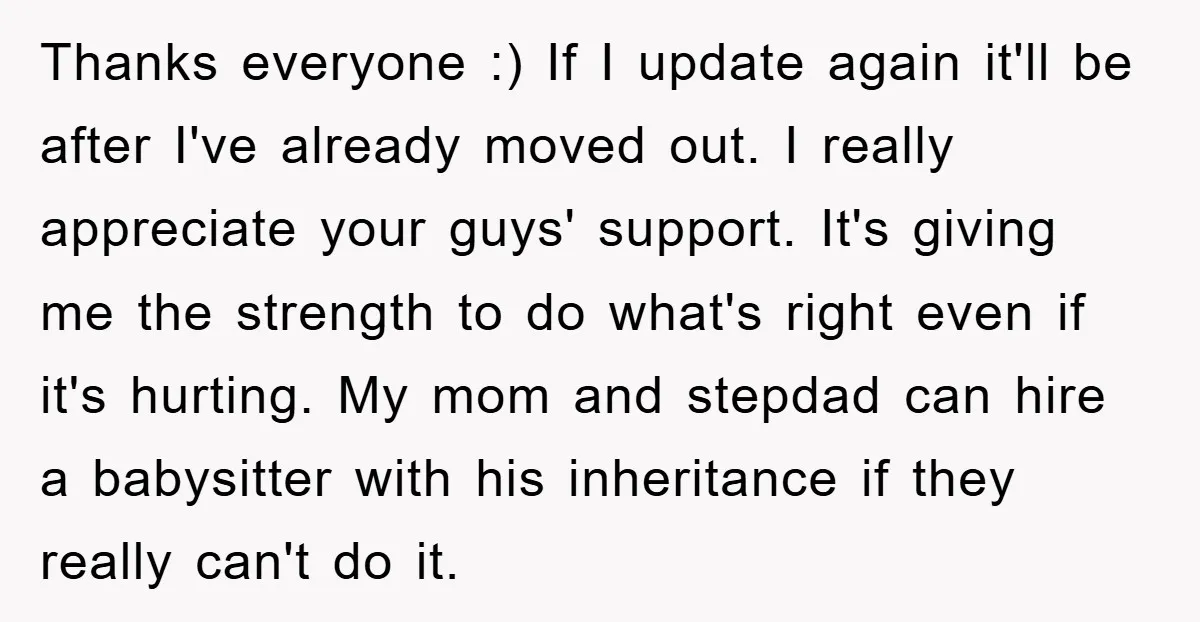 Thanks everyone :) If I update again it'll be after I've already moved out. I really appreciate your guys' support. It's giving me the strength to do what's right even...