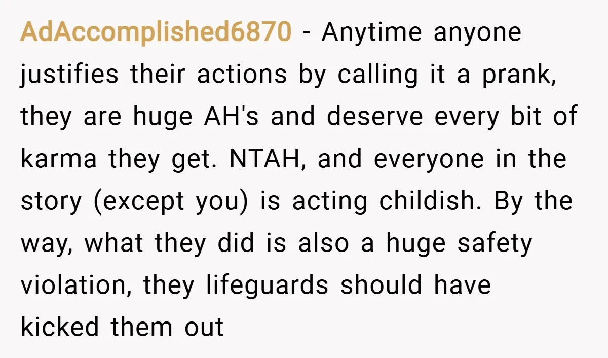 AdAccomplished6870 − Anytime anyone justifies their actions by calling it a prank, they are huge AH's and deserve every bit of karma they get. NTAH, and everyone in the story...