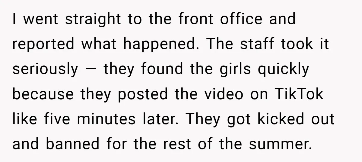 I went straight to the front office and reported what happened. The staff took it seriously — they found the girls quickly because they posted the video on TikTok like...