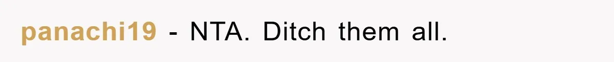 panachi19 − NTA. Ditch them all.