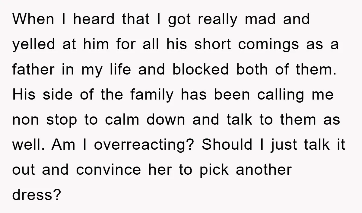 When I heard that I got really mad and yelled at him for all his short comings as a father in my life and blocked both of them. His side...