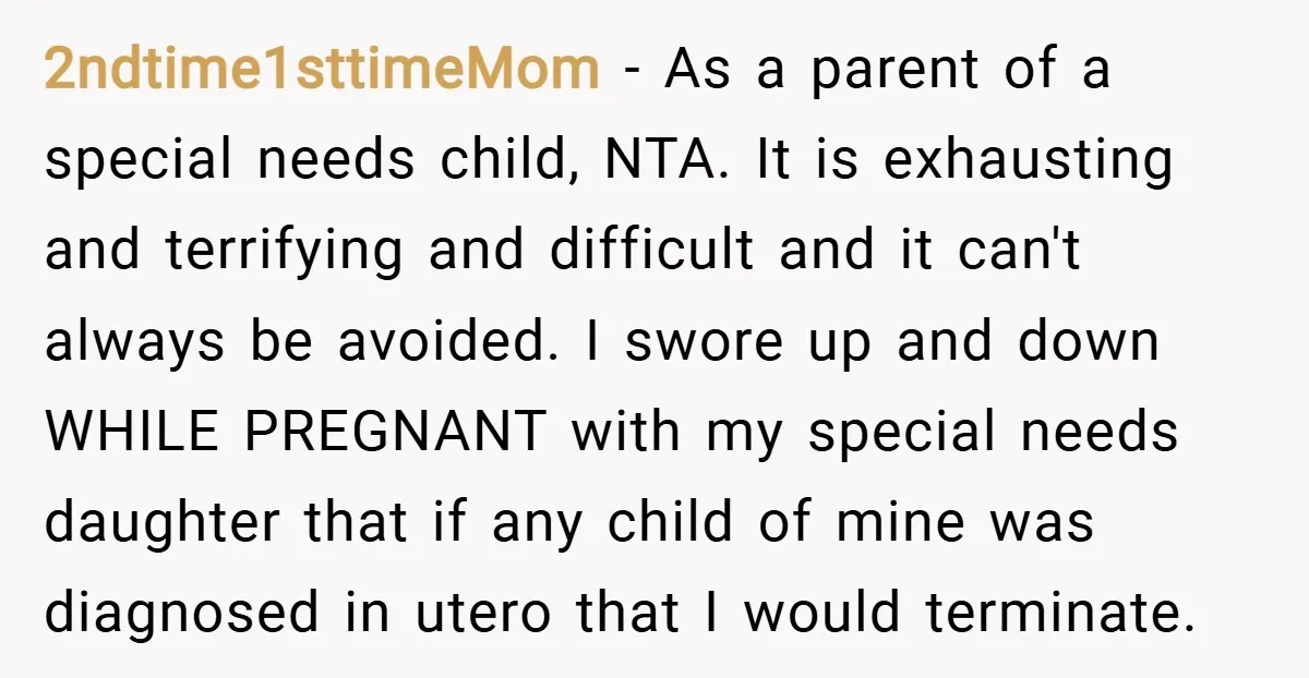 2ndtime1sttimeMom − As a parent of a special needs child, NTA. It is exhausting and terrifying and difficult and it can't always be avoided. I swore up and down WHILE...