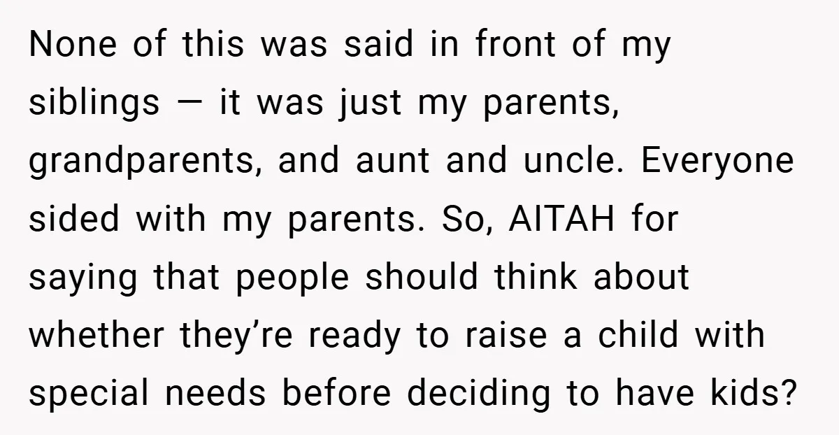 None of this was said in front of my siblings — it was just my parents, grandparents, and aunt and uncle. Everyone sided with my parents. So, AITAH for saying...
