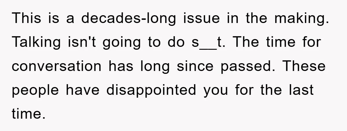 This is a decades-long issue in the making. Talking isn't going to do s__t. The time for conversation has long since passed. These people have disappointed you for the last...