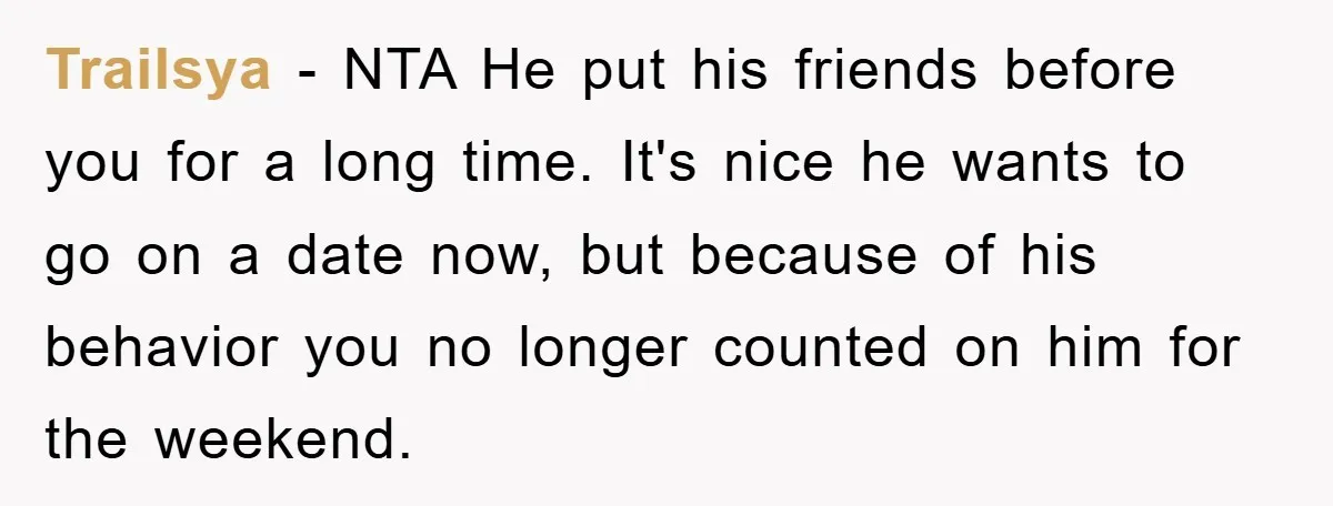 Trailsya − NTA He put his friends before you for a long time. It's nice he wants to go on a date now, but because of his behavior you no...