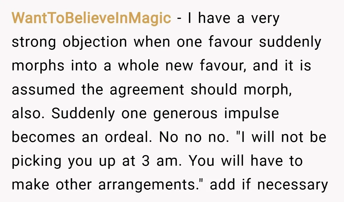 WantToBelieveInMagic − I have a very strong objection when one favour suddenly morphs into a whole new favour, and it is assumed the agreement should morph, also. Suddenly one generous...