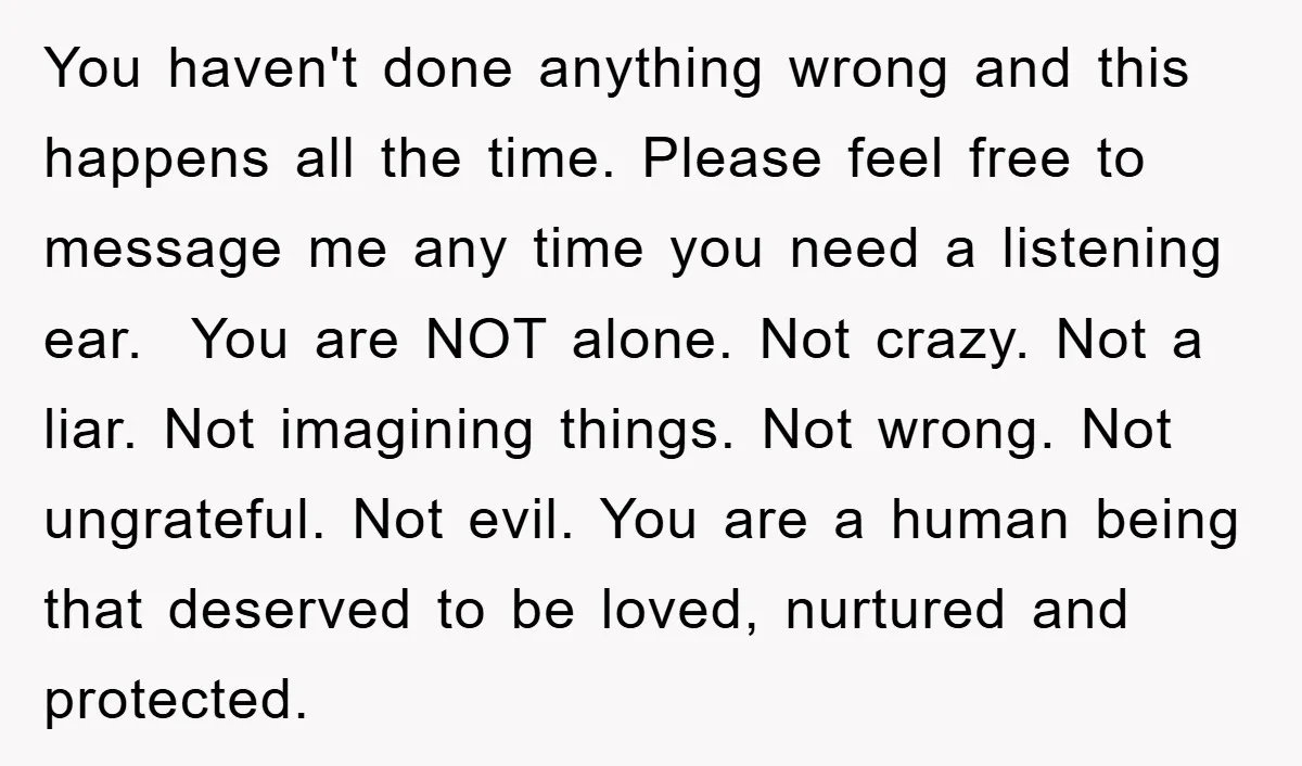 You haven't done anything wrong and this happens all the time. Please feel free to message me any time you need a listening ear. You are NOT alone. Not crazy....