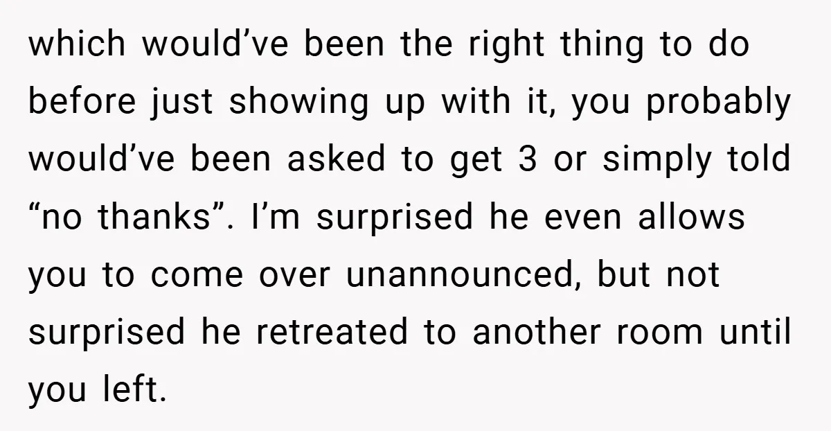 which would’ve been the right thing to do before just showing up with it, you probably would’ve been asked to get 3 or simply told “no thanks”. I’m surprised he...
