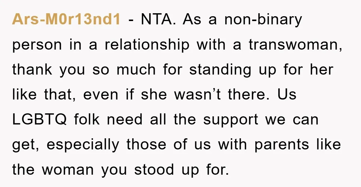 Ars-M0r13nd1 − NTA. As a non-binary person in a relationship with a transwoman, thank you so much for standing up for her like that, even if she wasn’t there. Us...