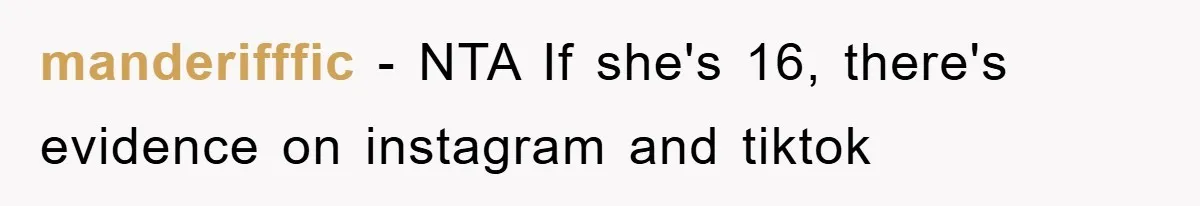 manderifffic − NTA If she's 16, there's evidence on instagram and tiktok