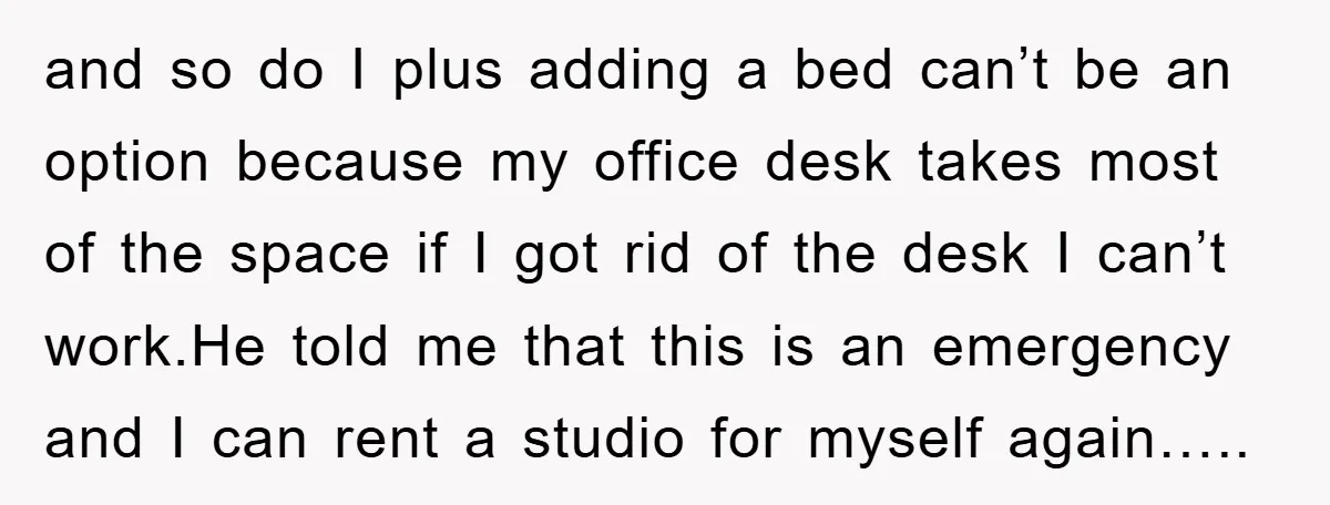 and so do I plus adding a bed can’t be an option because my office desk takes most of the space if I got rid of the desk I can’t...