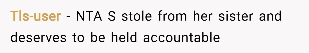 Tls-user − NTA S stole from her sister and deserves to be held accountable