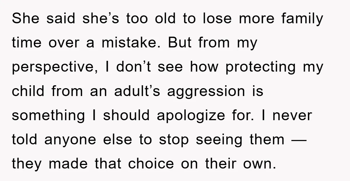 She said she’s too old to lose more family time over a mistake. But from my perspective, I don’t see how protecting my child from an adult’s aggression is something...
