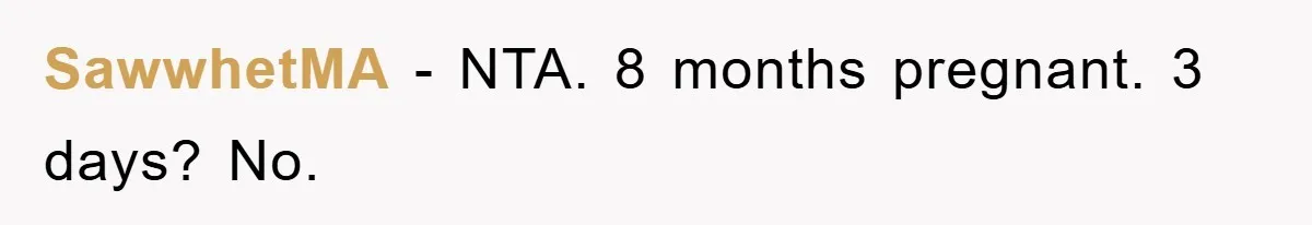 SawwhetMA − NTA. 8 months pregnant. 3 days? No.