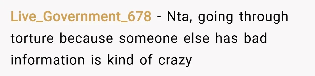 Live_Government_678 − Nta, going through torture because someone else has bad information is kind of crazy