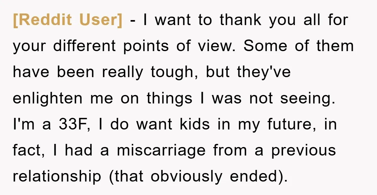 [Reddit User] − I want to thank you all for your different points of view. Some of them have been really tough, but they've enlighten me on things I was...