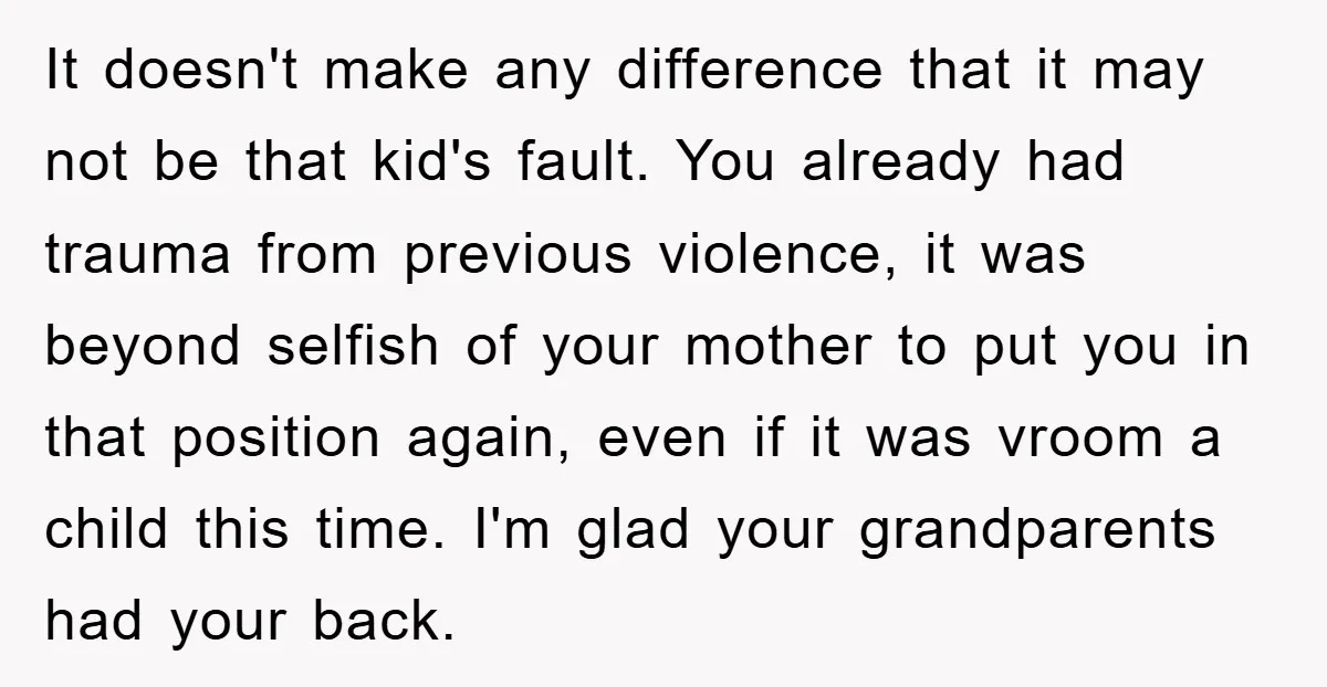 It doesn't make any difference that it may not be that kid's fault. You already had trauma from previous violence, it was beyond selfish of your mother to put you...