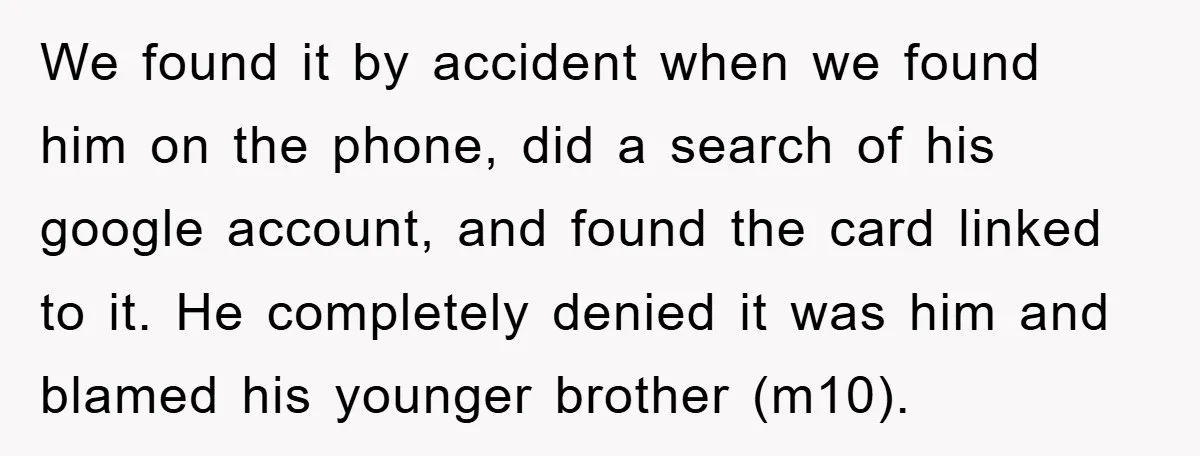 We found it by accident when we found him on the phone, did a search of his google account, and found the card linked to it. He completely denied it...