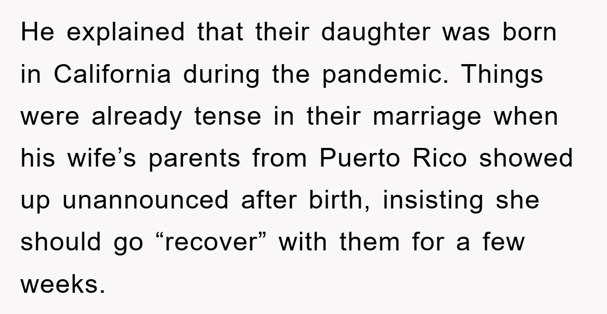He explained that their daughter was born in California during the pandemic. Things were already tense in their marriage when his wife’s parents from Puerto Rico showed up unannounced after...