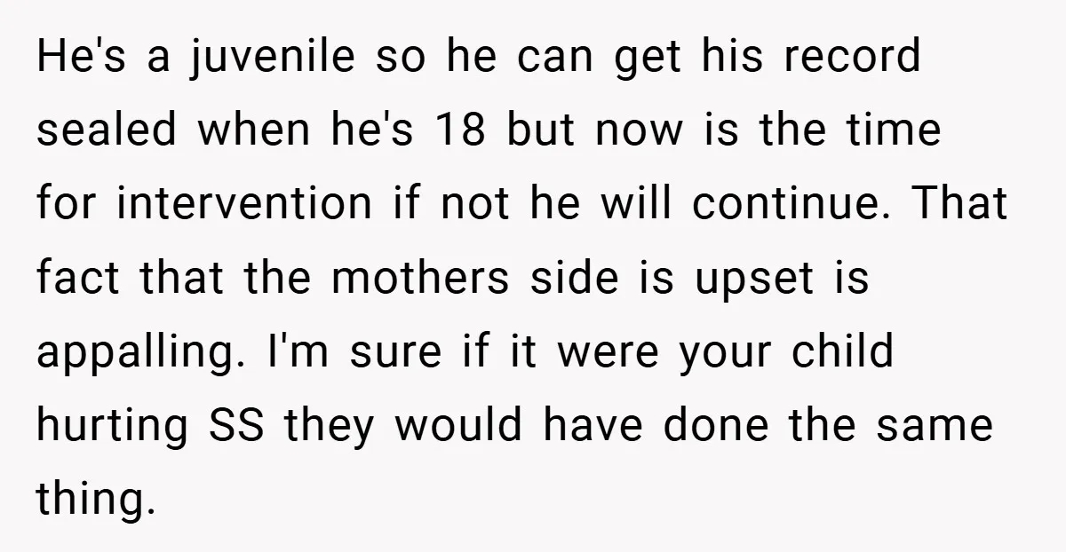 He's a juvenile so he can get his record sealed when he's 18 but now is the time for intervention if not he will continue. That fact that the mothers...