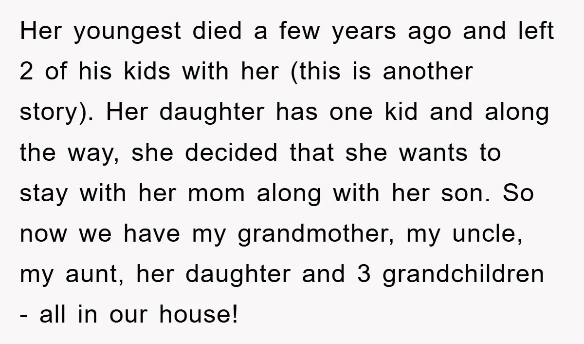 Her youngest died a few years ago and left 2 of his kids with her (this is another story). Her daughter has one kid and along the way, she decided...