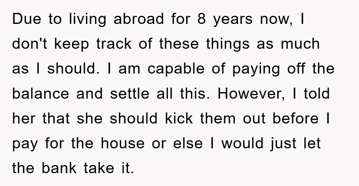 Due to living abroad for 8 years now, I don't keep track of these things as much as I should. I am capable of paying off the balance and settle...