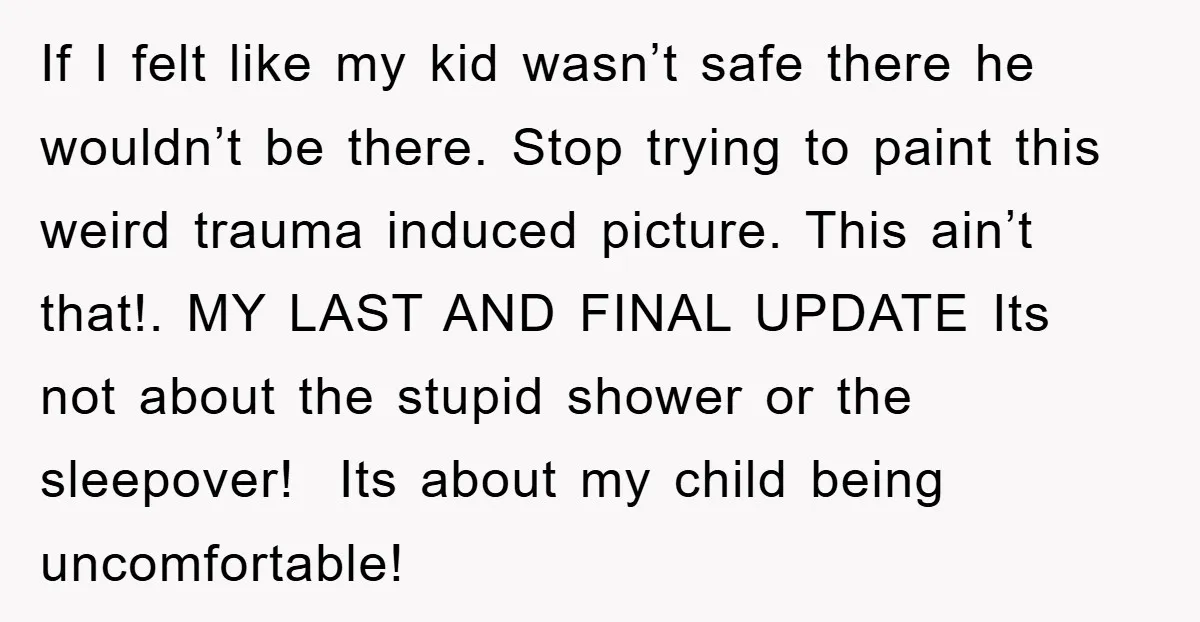 If I felt like my kid wasn’t safe there he wouldn’t be there. Stop trying to paint this weird trauma induced picture. This ain’t that!. MY LAST AND FINAL UPDATE...