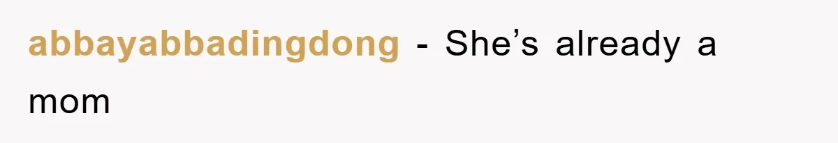 abbayabbadingdong − She’s already a mom