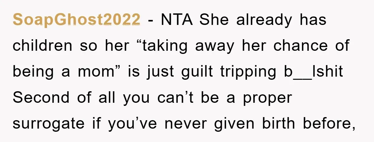 SoapGhost2022 − NTA She already has children so her “taking away her chance of being a mom” is just guilt tripping b__lshit Second of all you can’t be a proper...
