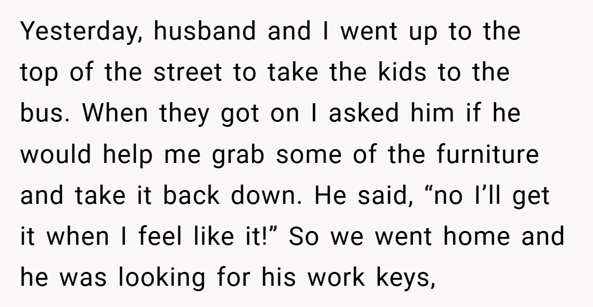 Yesterday, husband and I went up to the top of the street to take the kids to the bus. When they got on I asked him if he would help...