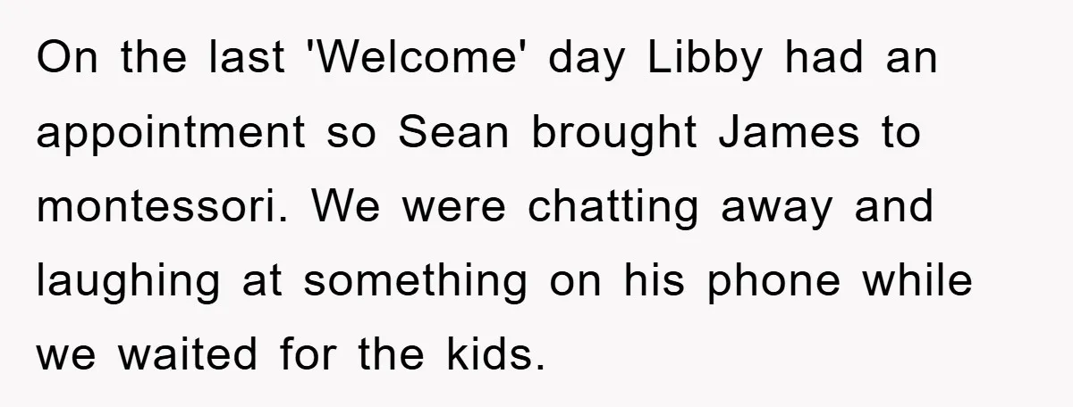 On the last 'Welcome' day Libby had an appointment so Sean brought James to montessori. We were chatting away and laughing at something on his phone while we waited for...