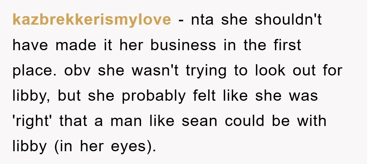 kazbrekkerismylove − nta she shouldn't have made it her business in the first place. obv she wasn't trying to look out for libby, but she probably felt like she was...