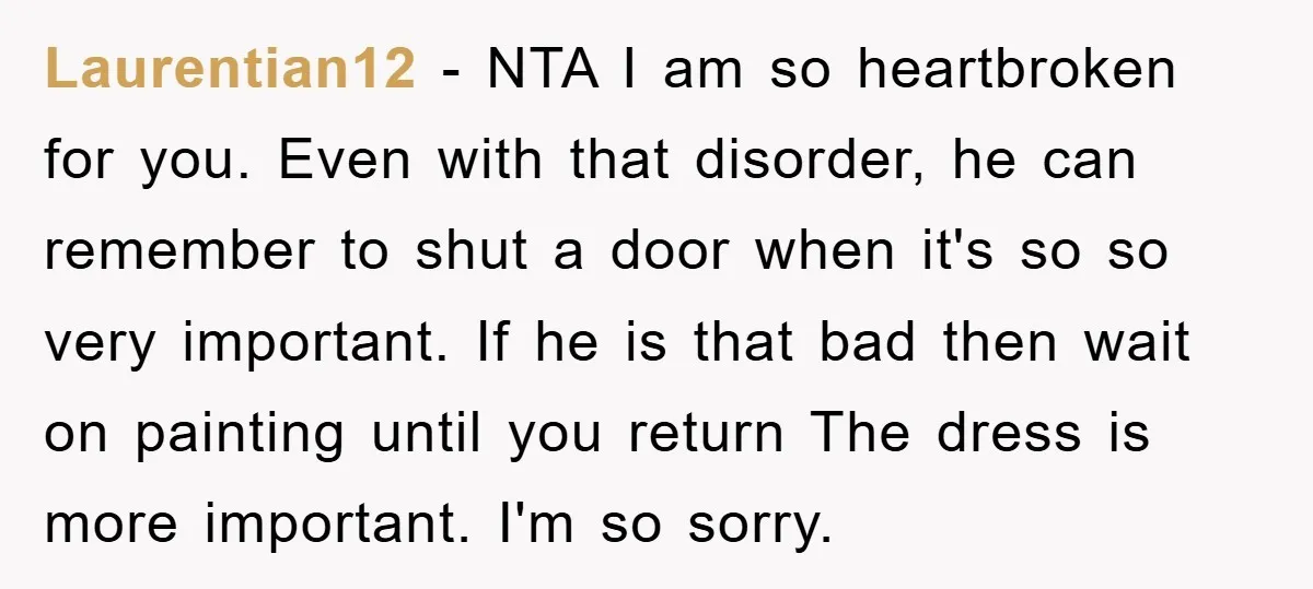 Laurentian12 − NTA I am so heartbroken for you. Even with that disorder, he can remember to shut a door when it's so so very important. If he is that...