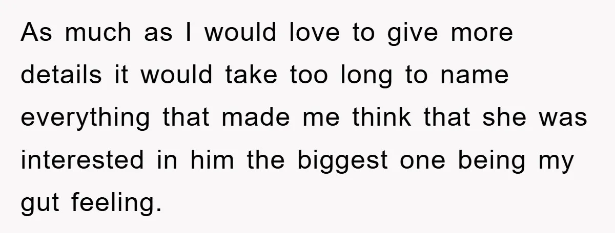 As much as I would love to give more details it would take too long to name everything that made me think that she was interested in him the biggest...