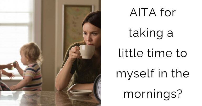 AITA for taking a little time to myself in the mornings?