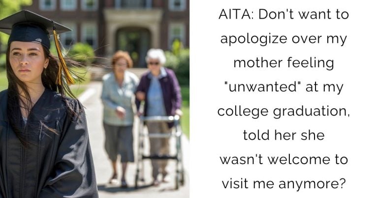 AITA: Don’t want to apologize over my mother feeling “unwanted” at my college graduation, told her she wasn’t welcome to visit me anymore?