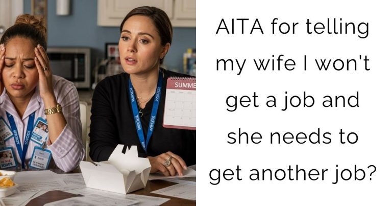 AITA for telling my wife I won’t get a job and she needs to get another job?